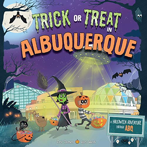 Trick or Treat in Albuquerque (A Halloween Adventure Through ABQ) by Eric James, Karl West, 9781492686750
