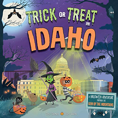 Trick or Treat in Idaho (A Halloween Adventure Through The Gem Of The Mountains) by Eric James, Karl West, 9781492686927