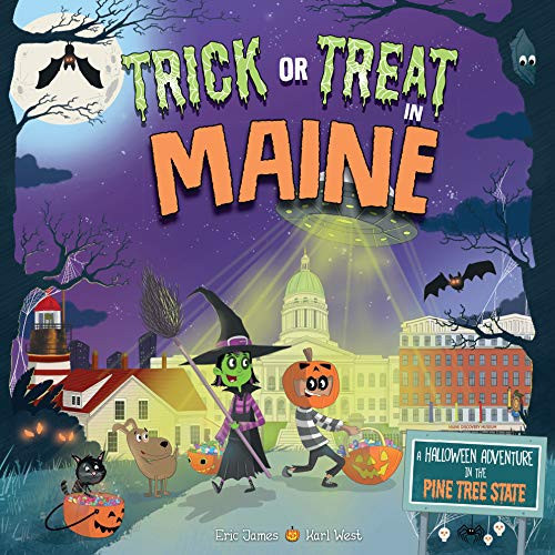 Trick or Treat in Maine (A Halloween Adventure In The Pine Tree State) by Eric James, Karl West, 9781492687023