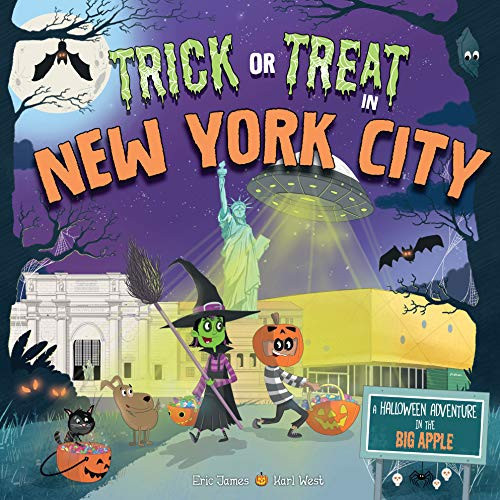Trick or Treat in New York City (A Halloween Adventure In The Big Apple) by Eric James, Karl West, 9781492687184