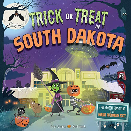 Trick or Treat in South Dakota (A Halloween Adventure In The Mount Rushmore State) by Eric James, Karl West, 9781492687320