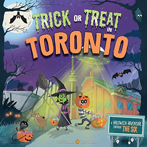 Trick or Treat in Toronto (A Halloween Adventure Through The Six) by Eric James, Karl West, 9781492687368