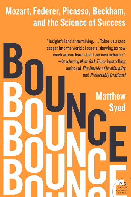 Bounce (Mozart, Federer, Picasso, Beckham, and the Science of Success) by Matthew Syed, 9780061723766
