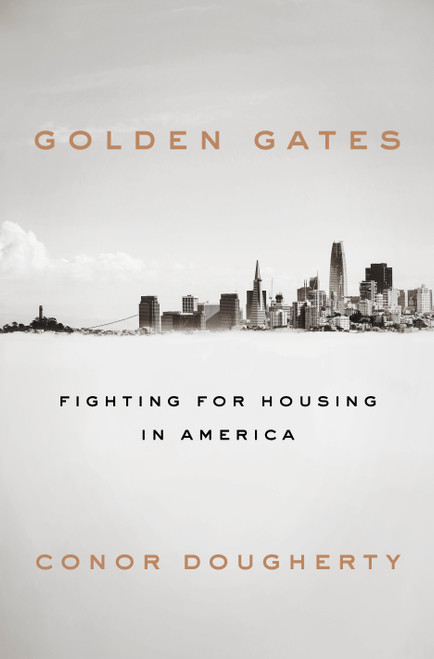 Golden Gates (Fighting for Housing in America) by Conor Dougherty, 9780525560210