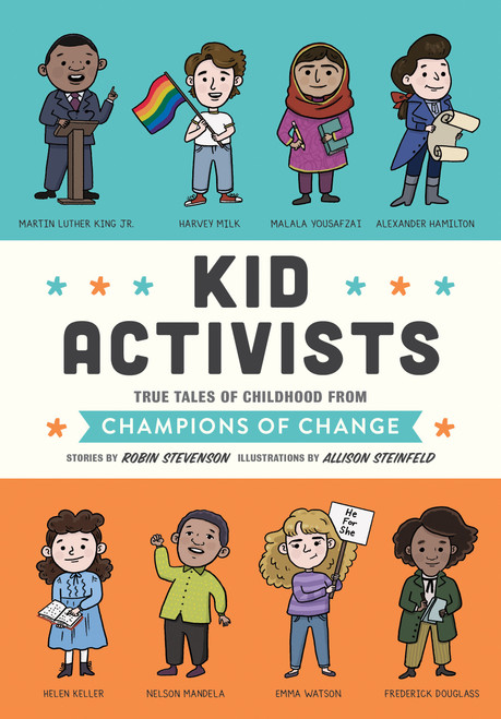 Kid Activists (True Tales of Childhood from Champions of Change) by Robin Stevenson, Allison Steinfeld, 9781683691419