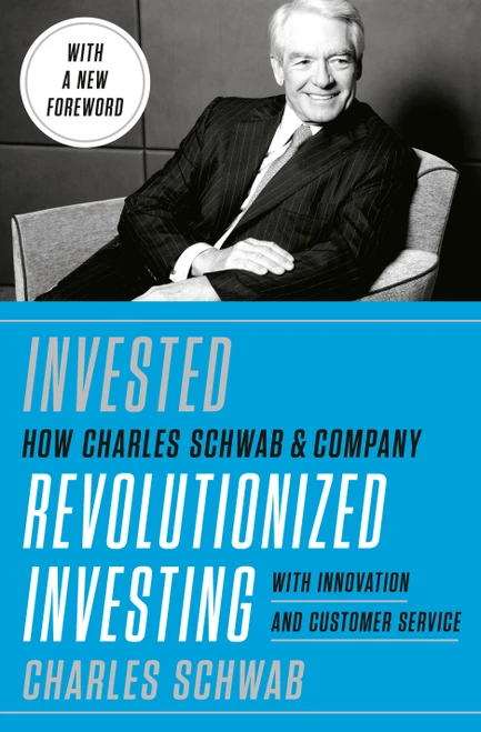 Invested (Changing Forever the Way Americans Invest) by Charles Schwab, 9781984822543