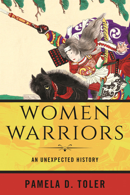 Women Warriors (An Unexpected History) - 9780807028339 by Pamela D. Toler, 9780807028339