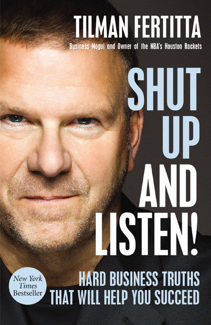 Shut Up and Listen! (Hard Business Truths that Will Help You Succeed) by Tilman Fertitta, Jim Gray, 9781400213733