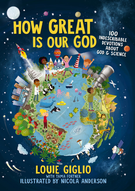 How Great Is Our God (100 Indescribable Devotions About God and Science) by Louie Giglio, Nicola Anderson, 9781400215522