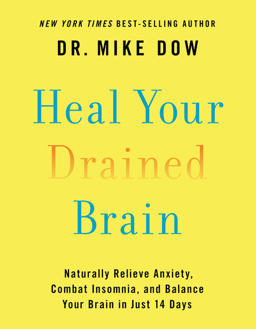 Heal Your Drained Brain (Naturally Relieve Anxiety, Combat Insomnia, and Balance Your Brain in Just 14 Days) - 9781401952129 by Dr. Mike Dow, 9781401952129