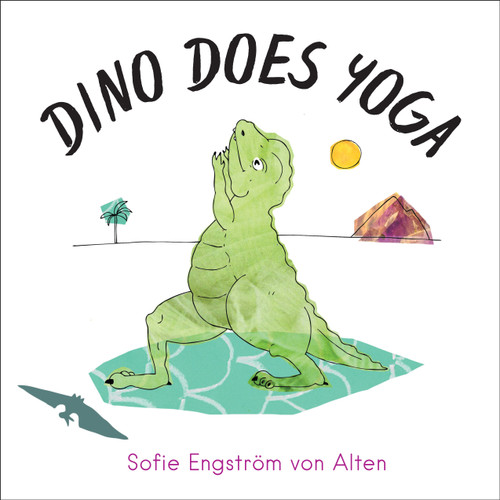 Dino Does Yoga by Sofie Engström von Alten, 9781623173067
