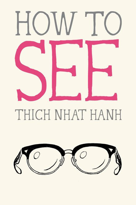 How to See (Miniature Edition) by Thich Nhat Hanh, Jason DeAntonis, 9781946764331