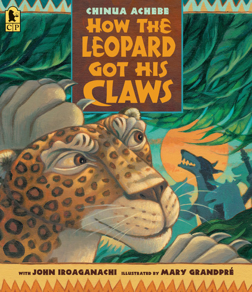 How the Leopard Got His Claws - 9781536209495 by Chinua Achebe, Mary GrandPré, 9781536209495
