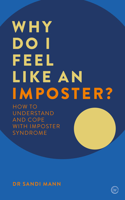 Why Do I Feel Like an Imposter? (How to Understand and Cope with Imposter Syndrome) by Dr. Sandi Mann, 9781786782182