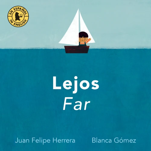 Lejos / Far by Juan Felipe Herrera, Blanca Gómez, 9780763690632