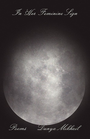 In Her Feminine Sign by Dunya Mikhail, 9780811228763