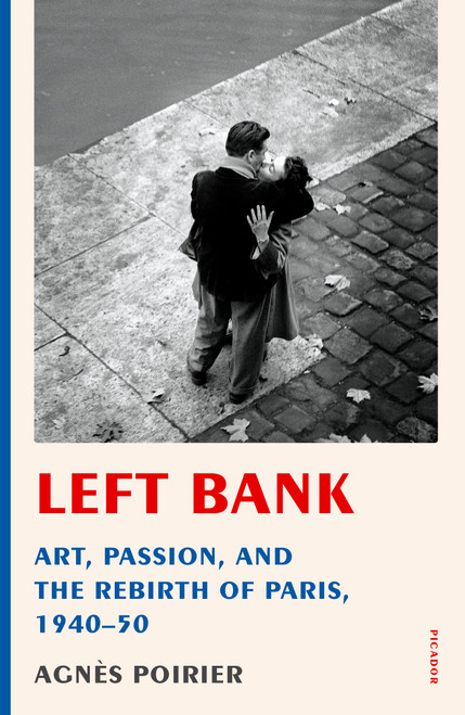 Left Bank (Art, Passion, and the Rebirth of Paris, 1940-50) - 9781250231468 by Agnès Poirier, 9781250231468