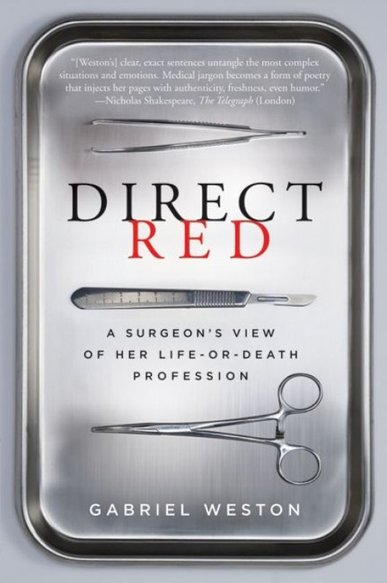 Direct Red (A Surgeon's View of Her Life-or-Death Profession) by Gabriel Weston, 9780061725418