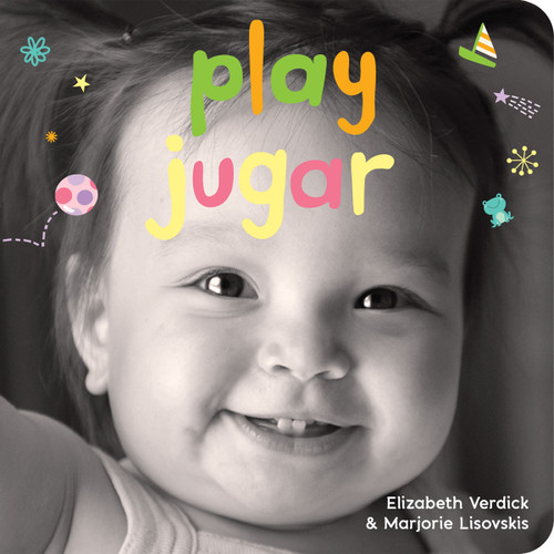 Play / Jugar (A board book about playtime/Un libro de cartón sobre actividades y diversiones) (Bilingual Edition) by Elizabeth Verdick, Marjorie Lisovskis, 9781631984464