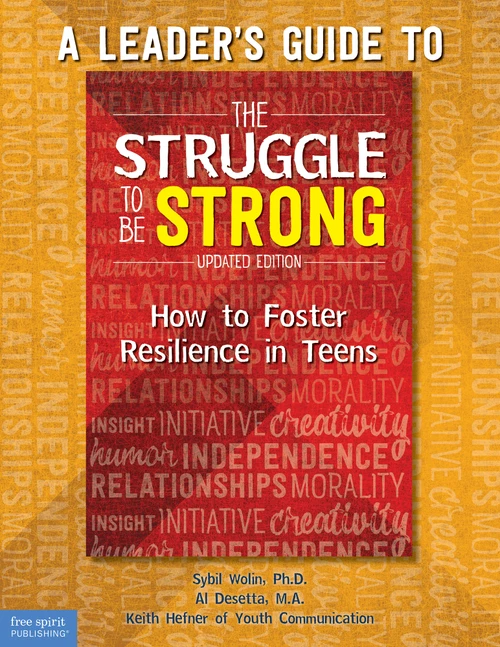 A Leader's Guide to The Struggle to Be Strong (How to Foster Resilience in Teens (Updated Edition)) by Sybil Wolin, Al Desetta, Keith Hefner, 9781631984631