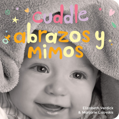 Cuddle / Abrazos y mimos (A board book about snuggling/Un libro de cartón sobre afectos y sentimientos) (Bilingual Edition) by Elizabeth Verdick, Marjorie Lisovskis, 9781631984488