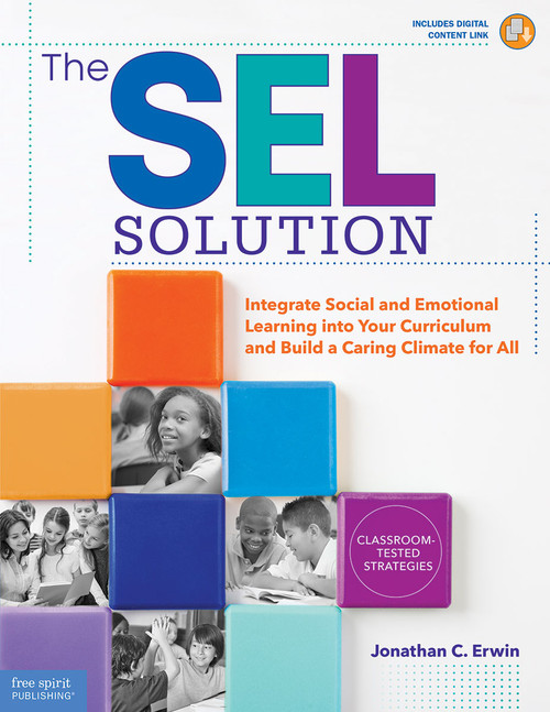 The SEL Solution (Integrate Social-Emotional Learning into Your Curriculum and Build a Caring Climate for All) by Jonathan C. Erwin, 9781631984372
