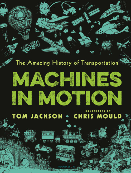 Machines in Motion (The Amazing History of Transportation) by Tom Jackson, 9781547603374