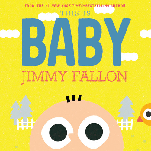 This Is Baby by Jimmy Fallon, Miguel Ordóñez, 9781250245601