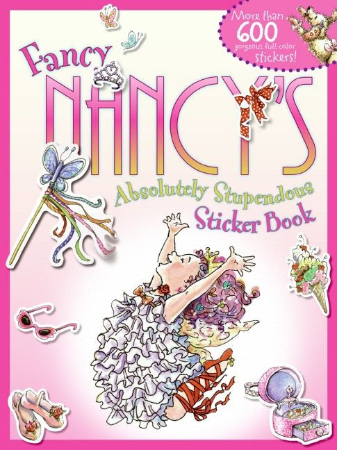 Fancy Nancy's Absolutely Stupendous Sticker Book by Jane O'Connor, Robin Preiss Glasser, 9780061725630