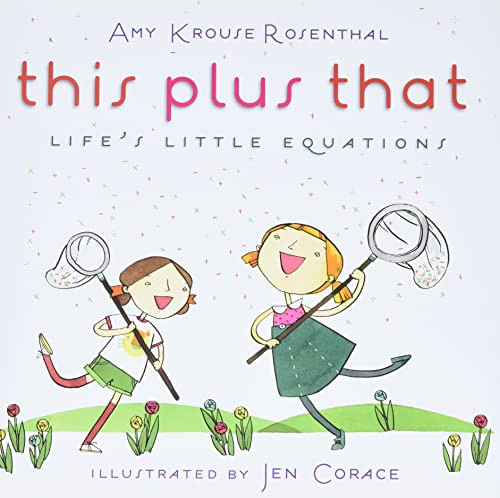 This Plus That (Life's Little Equations) by Amy Krouse Rosenthal, Jen Corace, 9780061726552