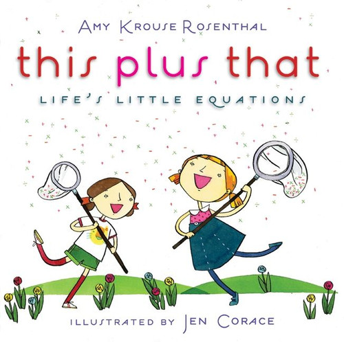 This Plus That (Life's Little Equations) by Amy Krouse Rosenthal, Jen Corace, 9780061726552