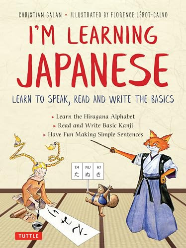 I'm Learning Japanese! (Learn to Speak, Read and Write the Basics) by Christian Galan, Florence Lerot-Calvo, 9784805315538