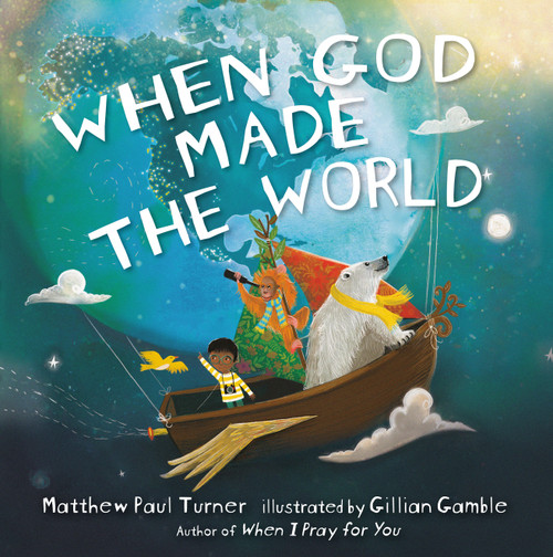 When God Made the World by Matthew Paul Turner, Gillian Gamble, 9780525650669