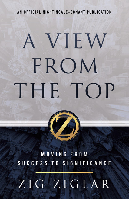 A View from the Top (Moving from Success to Significance) by Zig Ziglar, 9781640950948