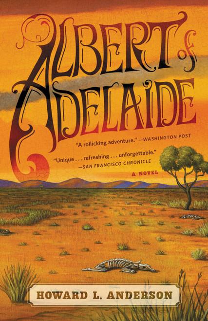 Albert of Adelaide (A Novel) by Howard Anderson, 9781455509614