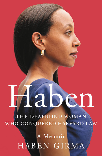 Haben (The Deafblind Woman Who Conquered Harvard Law) by Haben Girma, 9781538728727