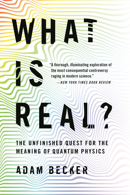 What Is Real? (The Unfinished Quest for the Meaning of Quantum Physics) - 9781541698970 by Adam Becker, 9781541698970