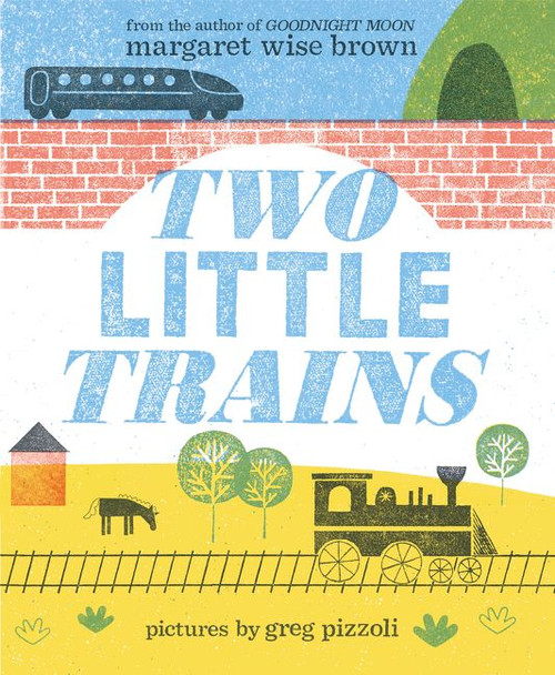 Two Little Trains - 9780062676511 by Margaret Wise Brown, Greg Pizzoli, 9780062676511