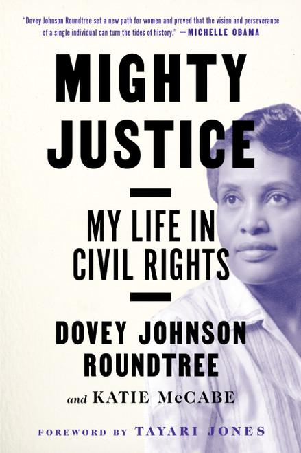 Mighty Justice (My Life in Civil Rights) by Dovey Johnson Roundtree, Katie McCabe, Tayari Jones, 9781616209551