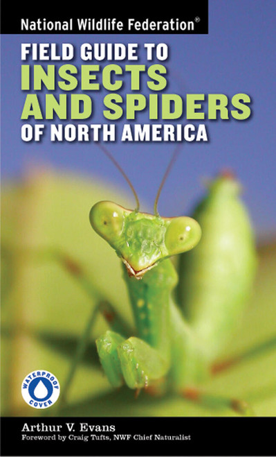 National Wildlife Federation Field Guide to Insects and Spiders & Related Species of North America by Arthur V. Evans, Craig Tufts, 9781402741531