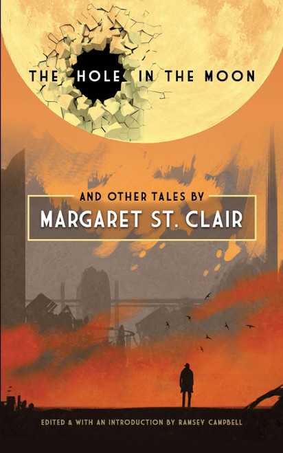 The Hole in the Moon and Other Tales by Margaret St. Clair by Margaret St. Clair, Ramsey Campbell, 9780486805627
