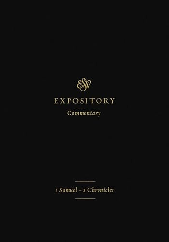 ESV Expository Commentary (1 Samuel-2 Chronicles (Volume 3)) by Iain M. Duguid, James M. Hamilton Jr., Jay Sklar, John L. Mackay, Gary Millar, John Olley, 9781433546365