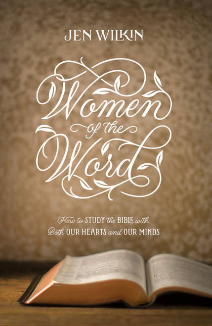 Women of the Word (How to Study the Bible with Both Our Hearts and Our Minds (Second Edition)) - 9781433567148 by Jen Wilkin, Matt Chandler, 9781433567148