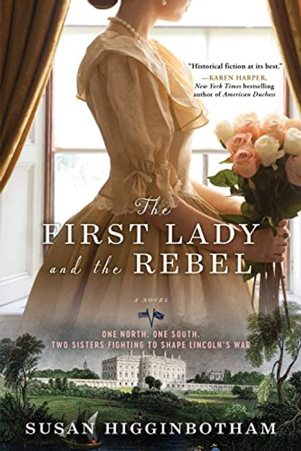 The First Lady and the Rebel (A Novel) by Susan Higginbotham, 9781492647089
