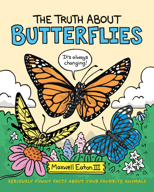 The Truth About Butterflies by Maxwell Eaton, III, Maxwell Eaton, III, 9781250232533