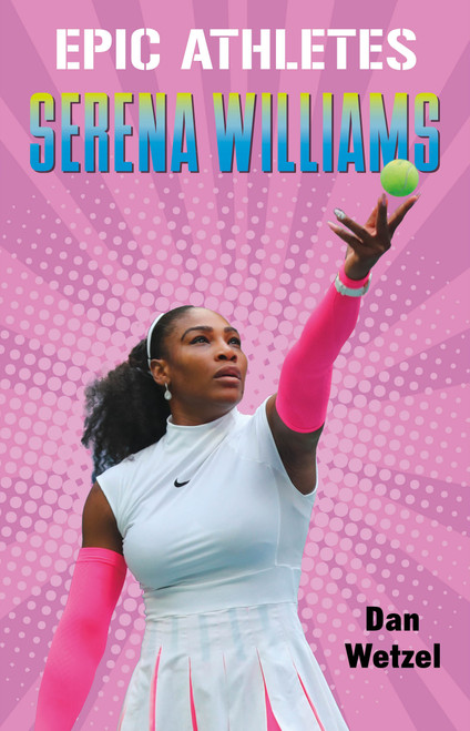 Epic Athletes: Serena Williams - 9781250250728 by Dan Wetzel, Sloane Leong, 9781250250728