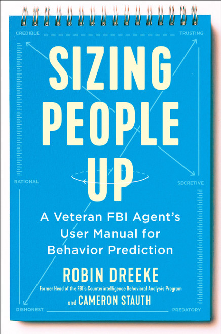 Sizing People Up (A Veteran FBI Agent's User Manual for Behavior Prediction) by Robin Dreeke, Cameron Stauth, 9780525540434