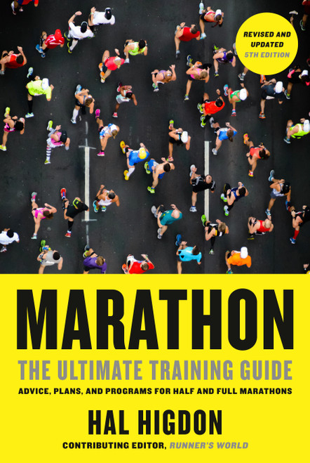 Marathon, Revised and Updated 5th Edition (The Ultimate Training Guide: Advice, Plans, and Programs for Half and Full Marathons) by Hal Higdon, 9780593137734