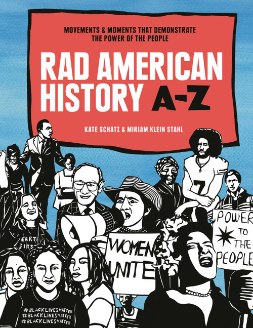 Rad American History A-Z (Movements and Moments That Demonstrate the Power of the People) by Kate Schatz, Miriam Klein Stahl, 9781984856838