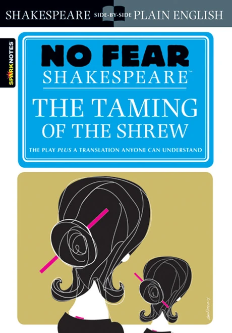 The Taming of the Shrew (No Fear Shakespeare Side-by-Side Plain English) by William Shakespeare, SparkNotes, 9781411401006